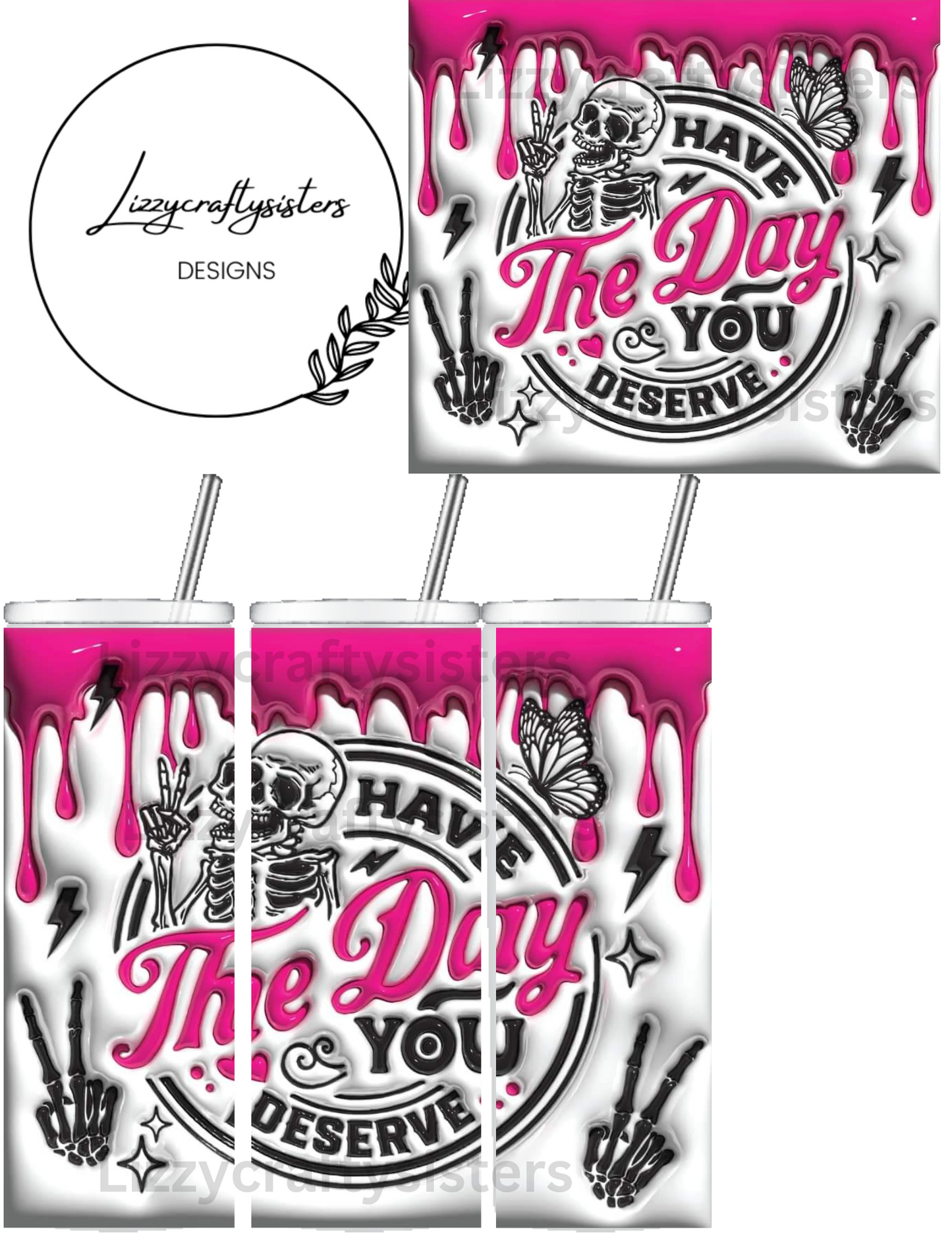 Have The Day You Deserve Sublimation 20 oz tumbler
