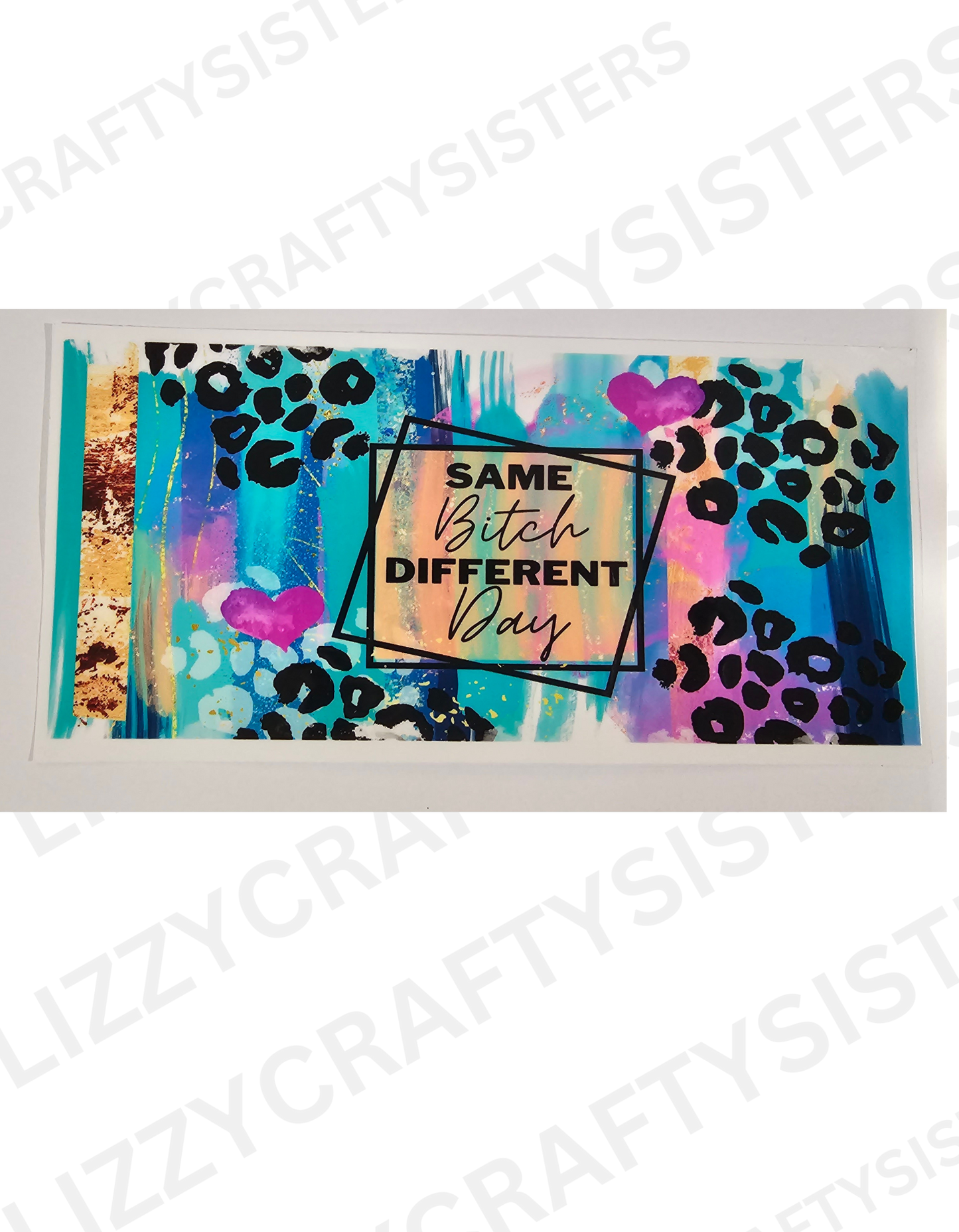 Same B*&^ Different Day 16 oz UVDTF wrap