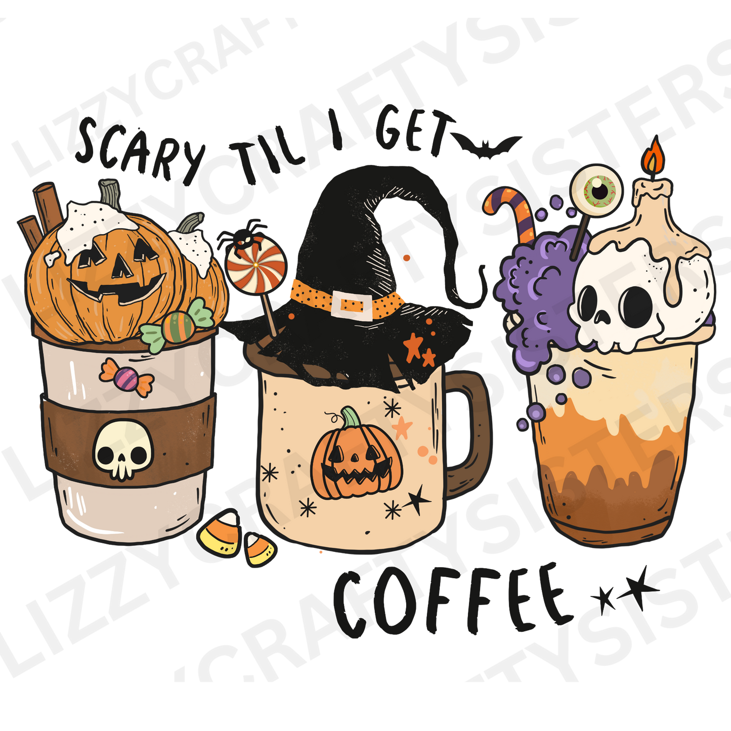 Scary Till I Get Coffee Sublimation print only