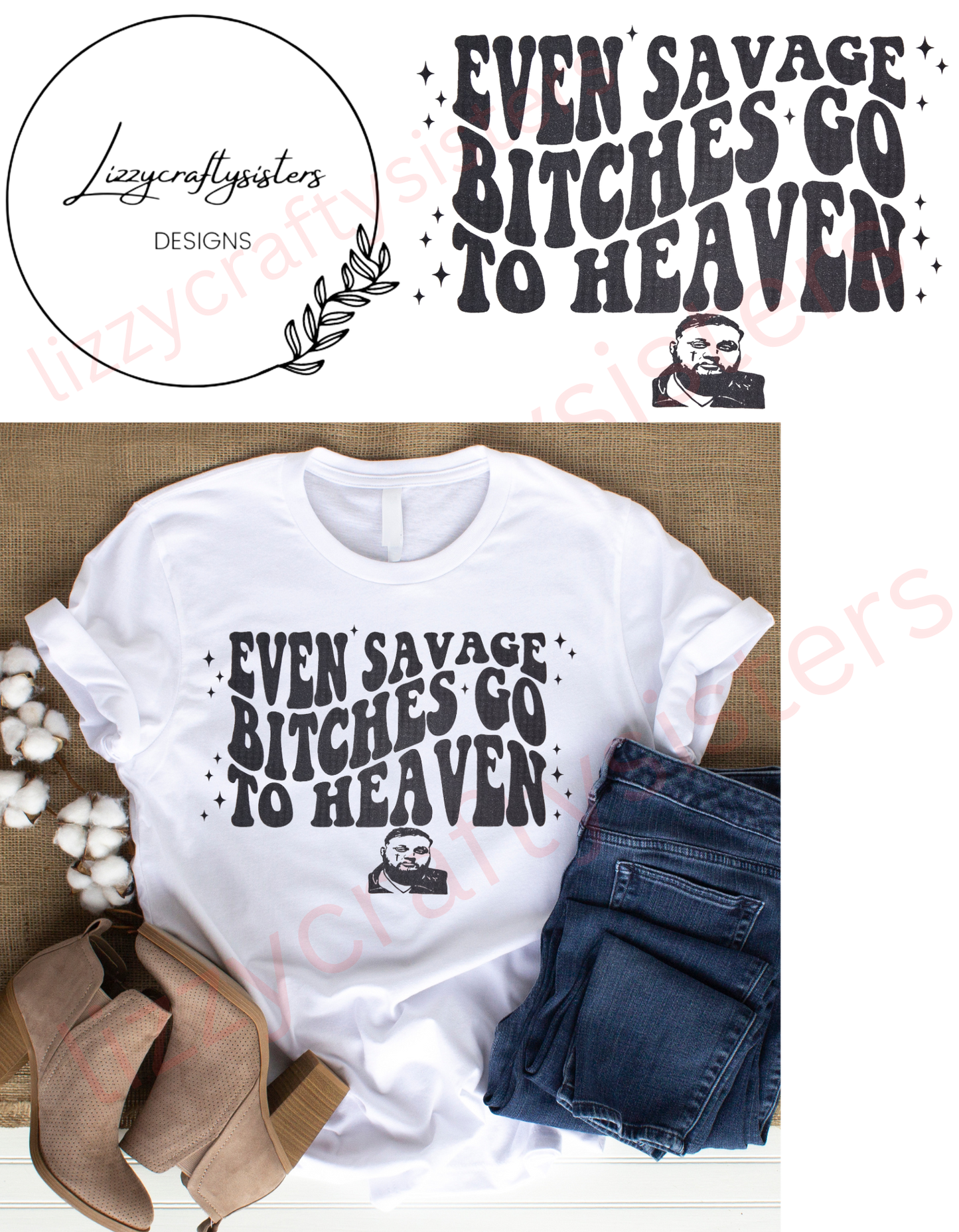 Even Savage bitches go to heaven Screen Print transfer