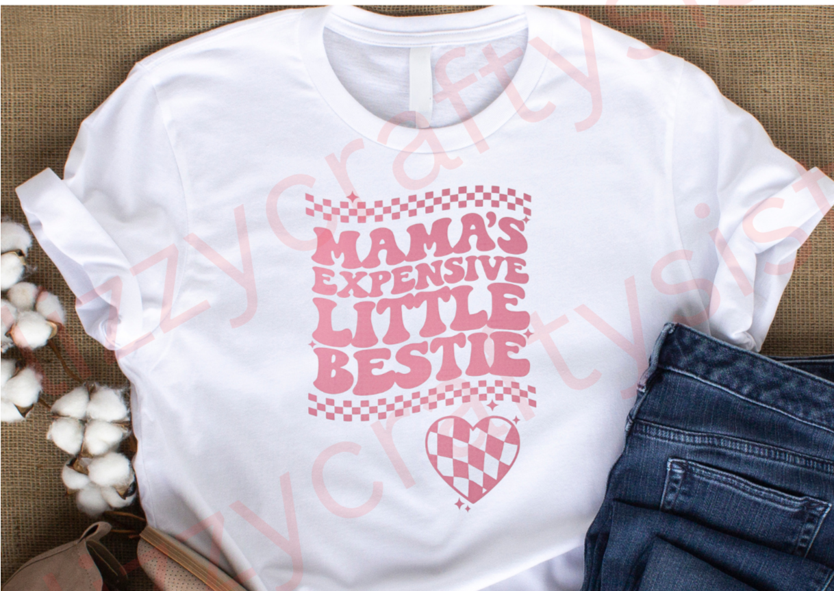 Mama's expensive little bestie Screen Print transfer
