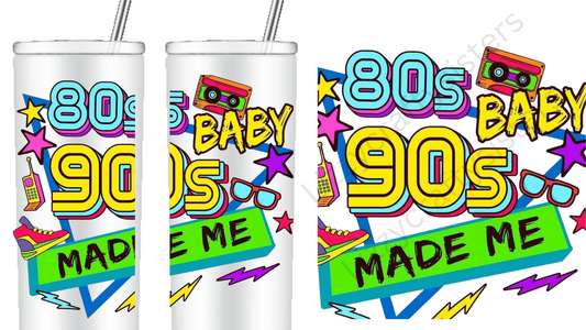 sublimation tumbler 80 & 90s baby made me